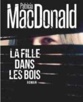 Is. de Montvert-Chaussy,« La Fille dans les bois », Patricia Macdonald, Albin Michel, 19,90 €.