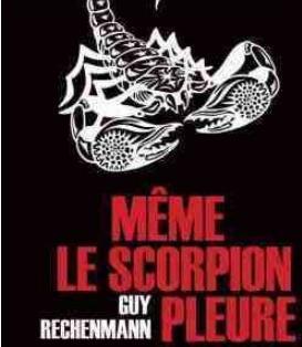 Is. de Montvert-Chaussy,« Même le scorpion pleure », Guy Rechenmann, éd. Cairn, 16 €.