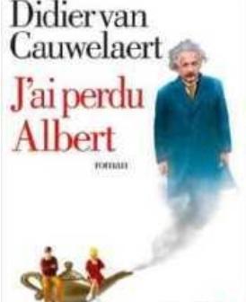 Is. de Montvert-Chaussy,« J’ai perdu Albert », Didier Van Cauwelaert, Albin Michel, 19 €.