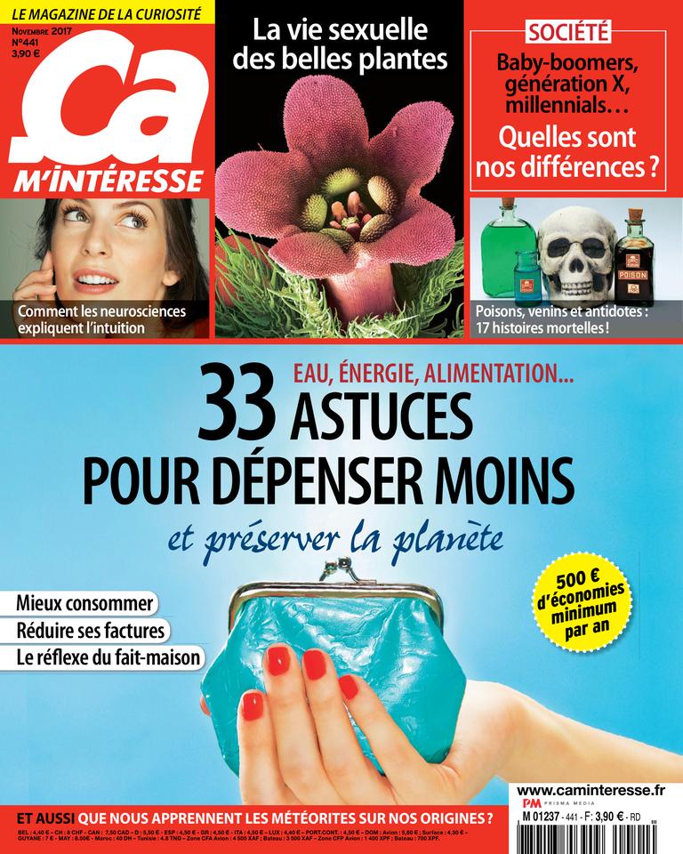 Ça m'intéresse 441 (01/11/2017) ; 33 astuces pour dépenser moins et préserver la planète