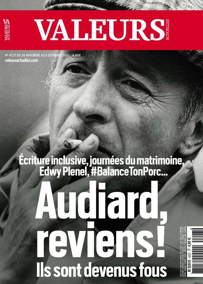 Valeurs actuelles 30 novembre 2017 Valeurs actuelles N°4227 du 30 novembre 2017 à télécharger sur iPad